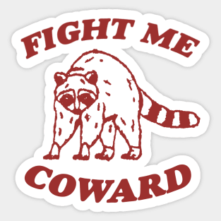 Fight Me Coward - Vintage Drawing T Shirt, Raccoon Meme T Shirt, Funny Trash Panda T Shirt, Unisex Tee Sticker